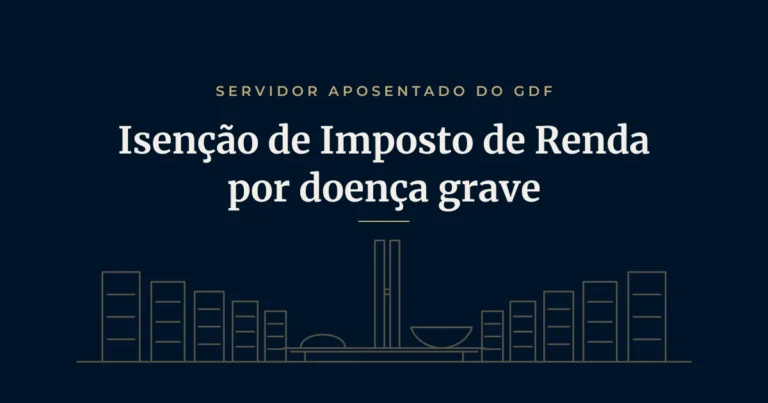 Aposentado do GDF com doença grave tem direito à isenção do Imposto de Renda