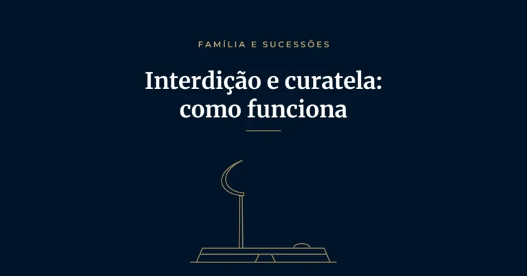 Interdição e curatela: quando pedir e como funciona o processo