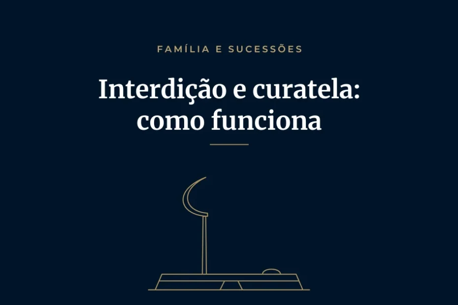 Capa do artigo "Interdição e curatela: quando pedir e como funciona o processo", com ilustração em traço dourado de Brasília