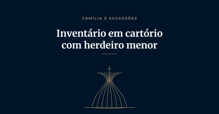 Inventário em cartório com herdeiro menor: como funciona depois da Resolução 571/2024 do CNJ