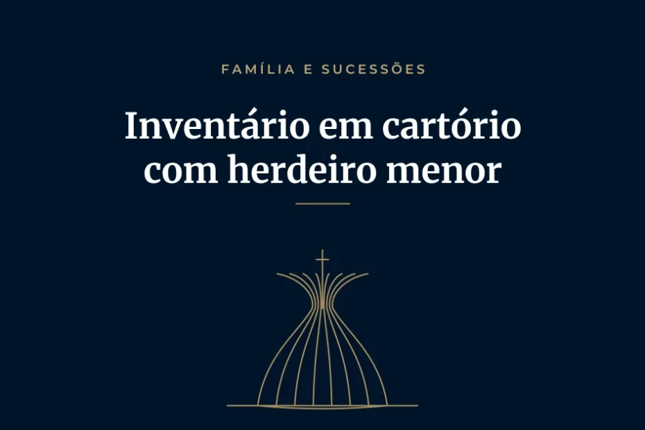 Capa do artigo "Inventário em cartório com herdeiro menor: como funciona depois da Resolução 571/2024 do CNJ", com ilustração em traço dourado de Brasília
