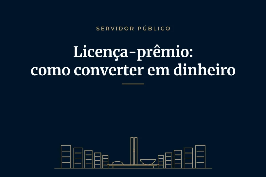 Capa do artigo "Licença-prêmio não usufruída: como converter em dinheiro após a aposentadoria", com ilustração em traço dourado de Brasília